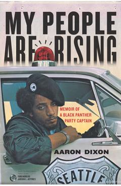 Coperta cărții 'My People Are Rising: Memoir of a Black Panther Party Captain - Aaron Dixon'