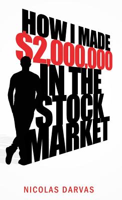 How I Made $2,000,000 in the Stock Market - Nicholas Darvas