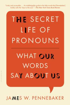 The Secret Life of Pronouns: What Our Words Say about Us - James W. Pennebaker