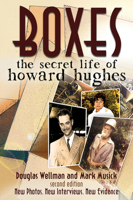Boxes: The Secret Life of Howard Hughes - Douglas Wellman