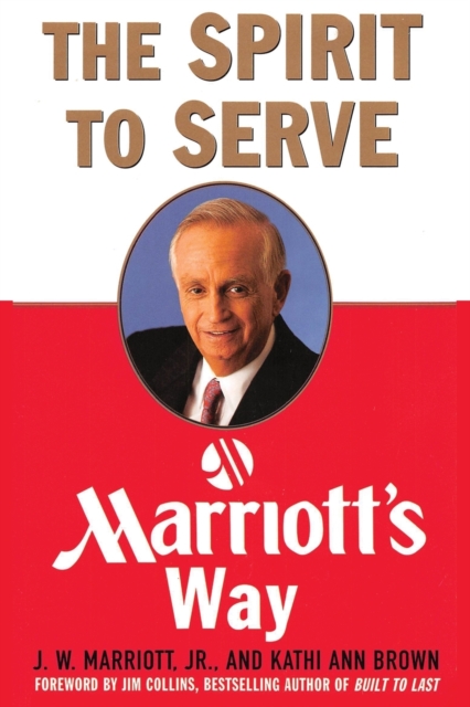 The Spirit to Serve Marriott's Way - J. W. Marriott
