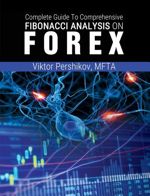 The Complete Guide To Comprehensive Fibonacci Analysis on FOREX - Mfta Viktor Pershikov