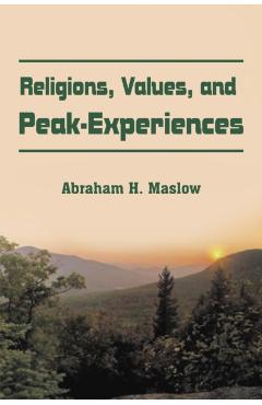 Religions, Values, and Peak-Experiences - Abraham H. Maslow