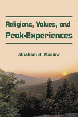 Religions, Values, and Peak-Experiences - Abraham H. Maslow
