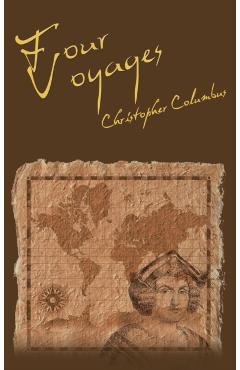The Four Voyages of Christopher Columbus - Christopher Columbus