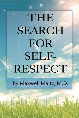 The Search for Self-Respect - Maxwell Maltz