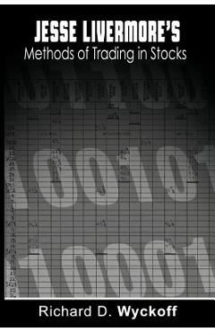 Poza produsului Jesse Livermore's Methods of Trading in Stocks - Richard D. Wyckoff