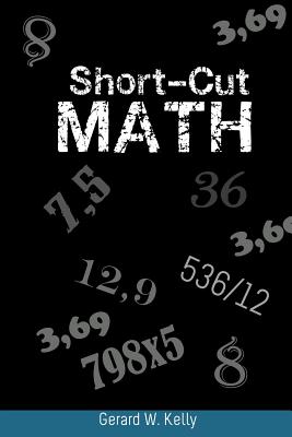 Short-Cut Math - Gerard W. Kelly