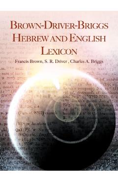 Brown-Driver-Briggs Hebrew and English Lexicon - Francis Brown