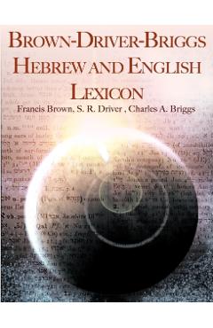 Brown-Driver-Briggs Hebrew and English Lexicon - Francis Brown