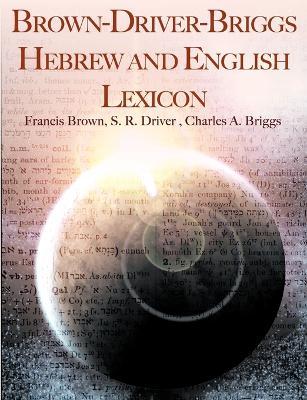 Brown-Driver-Briggs Hebrew and English Lexicon - Francis Brown
