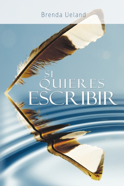 Si Quieres Escribir / If You Want to Write - Brenda Ueland