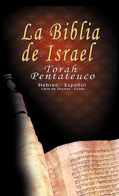 La Biblia de Israel: Torah Pentateuco: Hebreo - Espa�ol: Libro de Shemot - �xodo - Uri Trajtmann