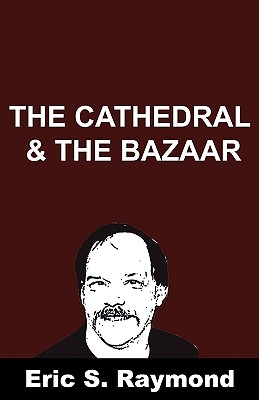 Cathedral and the Bazaar - Eric S. Raymond