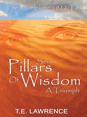 Seven Pillars of Wisdom: A Triumph - T. E. Lawrence