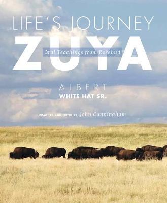Life's Journey--Zuya: Oral Teachings from Rosebud - Albert White Hat Sr