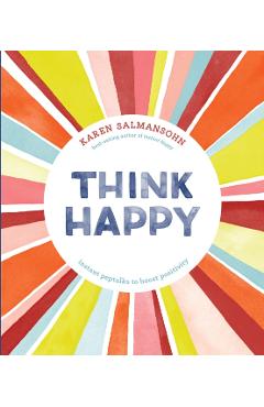 Think Happy: Instant Peptalks to Boost Positivity - Karen Salmansohn