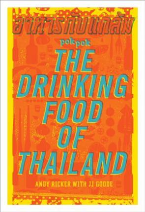 Pok Pok the Drinking Food of Thailand: A Cookbook - Andy Ricker