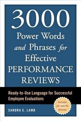 3000 Power Words and Phrases for Effective Performance Reviews: Ready-To-Use Language for Successful Employee Evaluations - Sandra E. Lamb