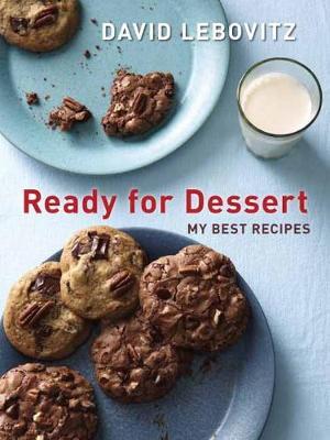 Ready for Dessert: My Best Recipes - David Lebovitz