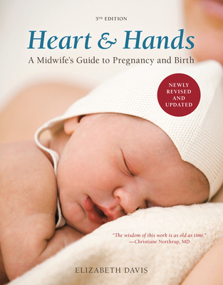 Heart & Hands: A Midwife's Guide to Pregnancy and Birth - Elizabeth Davis