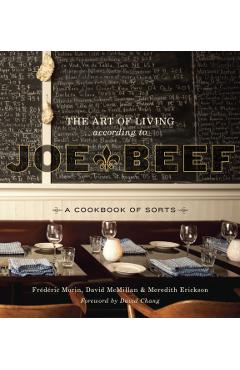 The Art of Living According to Joe Beef: A Cookbook of Sorts - David Mcmillan