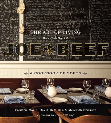 The Art of Living According to Joe Beef: A Cookbook of Sorts - David Mcmillan
