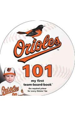 Poza produsului Baltimore Orioles 101: My First Team-Board-Book - Brad M. Epstein