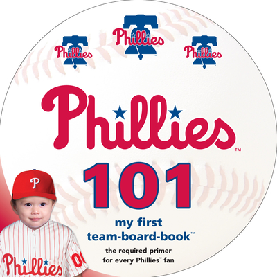 Philadelphia Phillies 101: My First Team-Board-Book - Brad M. Epstein