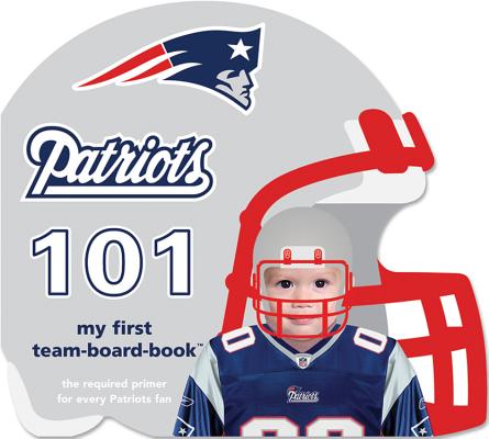 New England Patriots 101 - Brad M. Epstein