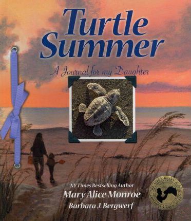 Turtle Summer: A Journal for My Daughter - Mary Alice Monroe