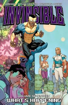 Invincible Volume 17: What's Happening - Robert Kirkman
