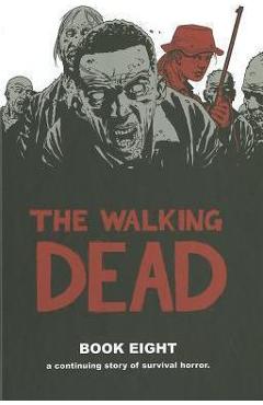 Coperta cărții 'The Walking Dead, Book 8 - Robert Kirkman'