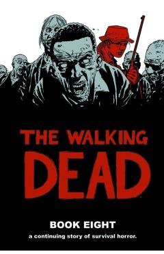 The Walking Dead, Book 8 - Robert Kirkman