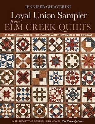 Loyal Union Sampler from ELM Creek Quilts: 121 Traditional Blocks - Quilt Along with the Women of the Civil War - Jennifer Chiaverini