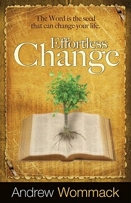 Effortless Change - Andrew Wommack