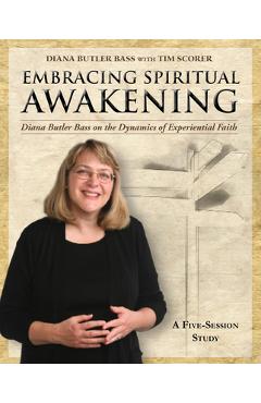 Coperta cărții 'Embracing Spiritual Awakening Guide: Diana Butler Bass on the Dynamics of Experiential Faith: A 5-Session Study - Diana'