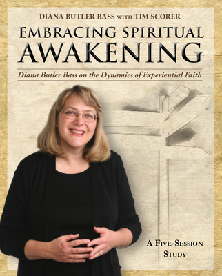 Coperta cărții 'Embracing Spiritual Awakening Guide: Diana Butler Bass on the Dynamics of Experiential Faith: A 5-Session Study - Diana'
