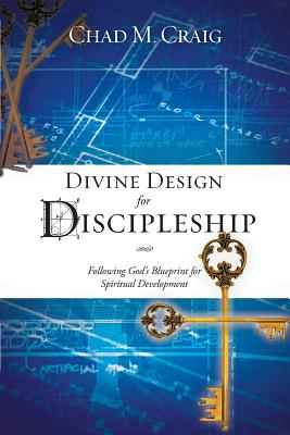 Divine Design for Discipleship - Chad M. Craig
