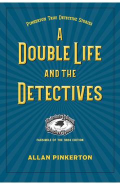 Coperta cărții 'A Double Life and the Detectives - Allan Pinkerton'