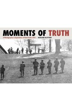Coperta cărții 'Moments of Truth: A Photographer's Experience of Kent State 1970 - Howard Ruffner'
