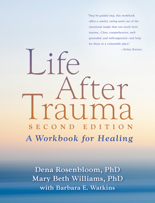 Life After Trauma: A Workbook for Healing - Dena Rosenbloom