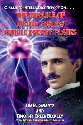 The Miracle of Nikola Tesla's Purple Energy Plates - Tim R. Swartz