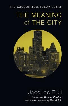The Meaning of the City - Jacques Ellul