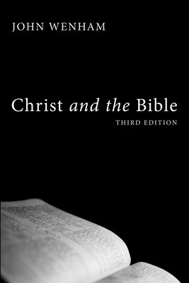 Christ and the Bible - John Wenham