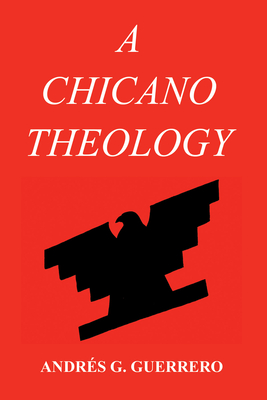 A Chicano Theology - Andr�s G. Guerrero