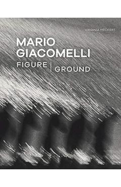 Mario Giacomelli: Figure/Ground - Virginia Heckert