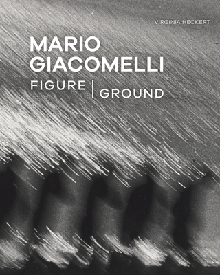 Mario Giacomelli: Figure/Ground - Virginia Heckert