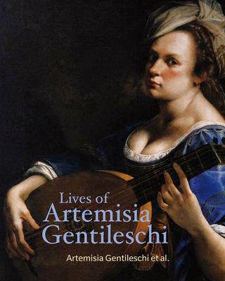 Lives of Artemisia Gentileschi - Artemisia Gentileschi