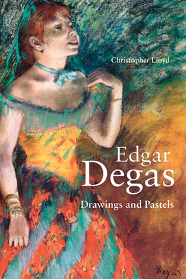 Coperta cărții 'Edgar Degas: Drawings and Pastels - Christopher Lloyd'